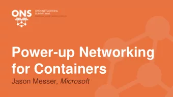 Power-up Networking  for Containers Jason Messer, Microsoft  Focus and Key Takeaways  Microsoft