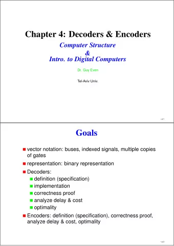 Chapter 4: Decoders &amp; Encoders  Computer Structure  &amp;  Intro. to Digital Computers  Dr. Guy