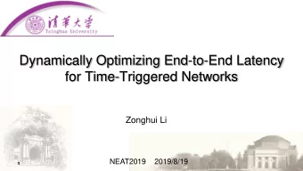 Dynamically Optimizing End-to-End Latency  for Time-Triggered Networks  Zonghui Li  NEAT2019