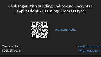 Challenges With Building End-to-End Encrypted  Challenges With Building End-to-End Encrypted