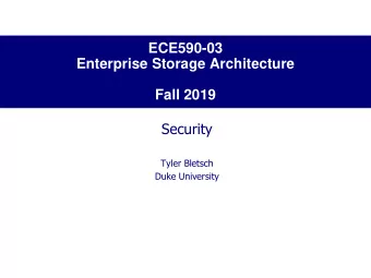 Enterprise Storage Architecture  Fall 2019  Security  Tyler Bletsch  Duke University  What this