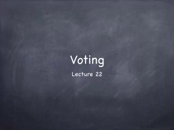 Voting  Lecture 22  Requirements  Requirements  Integrity/End-to-End verifiability  Requirements