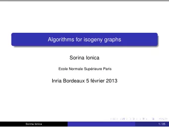 Algorithms for isogeny graphs  Sorina Ionica  Ecole Normale Suprieure Paris  Inria Bordeaux 5
