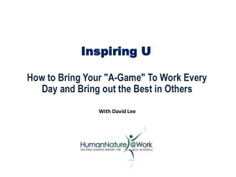 Inspi  Inspiring  ring U  How to Bring Your &quot;A-Game&quot; To Work Every  Day and Bring out the
