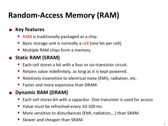 Random  Access Memory (RAM) Key features      RAM is traditionally packaged as a chip.