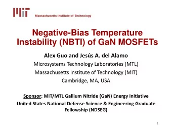 Negative-Bias Temperature  Instability (NBTI) of GaN MOSFETs  Alex Guo and Jess A. del Alamo