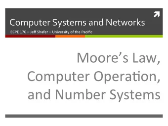 Moores  Law,    Computer  OperaDon,    and  Number  Systems    2