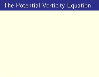 The Potential Vorticity Equation  The Potential Vorticity Equation  The geopotential tendency