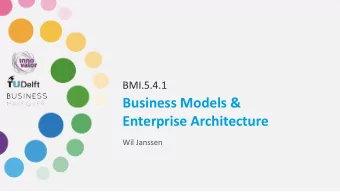 Business Models &amp;  Enterprise Architecture  Wil Janssen  Provide advice value :  Personal  Well