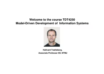 Welcome to the course TDT4250  Model-Driven Development of  Information Systems  Hallvard