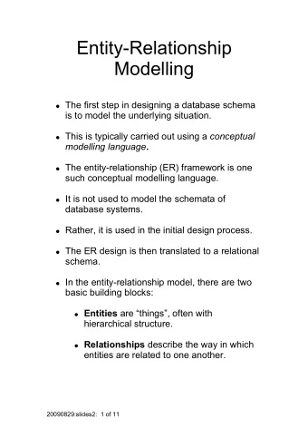 Entity-Relationship  Modelling  The first step in designing a database schema  is to model the