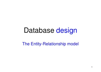 Database design  The Entity-Relationship model  1  The Entity-Relationship approach   Design