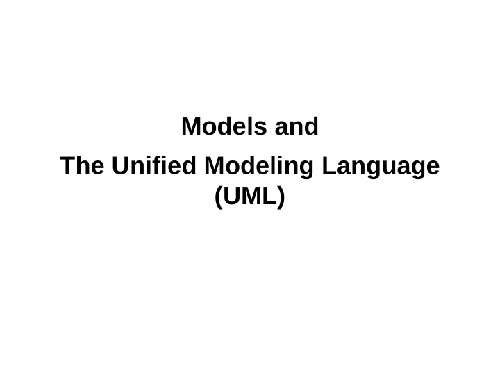 models and the unified modeling language uml what is a