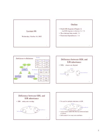 Outline   Finish E/R diagrams (Chapter 2)  Lecture 08:   And E/R diagrams to relations (3.2,