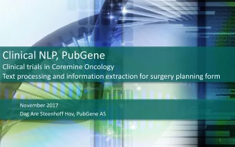 Clinical NLP, PubGene  Clinical trials in Coremine Oncology  Text processing and information