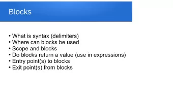Blocks  What is syntax (delimiters)  Where can blocks be used  Scope and blocks  Do
