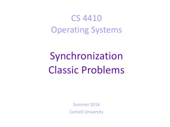 Synchronization  Classic Problems  Summer 2016  Cornell University  Today  Producer-Consumer