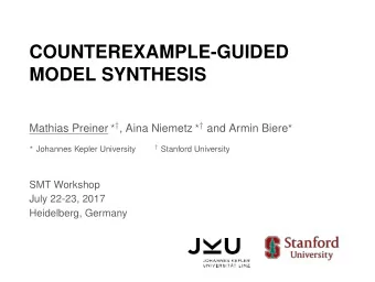 COUNTEREXAMPLE-GUIDED  MODEL SYNTHESIS Mathias Preiner   , Aina Niemetz   and Armin
