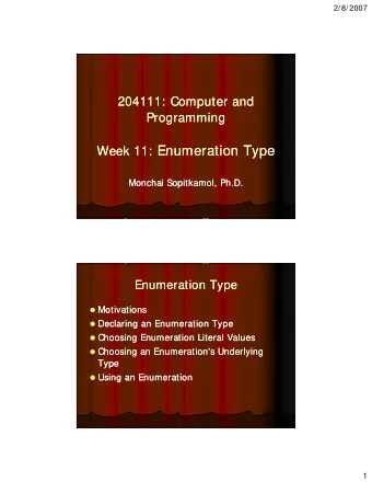 : Enumeration Type  Enumeration Type  Week  Week 11  11:  Monchai Sopitkamol, Ph.D.  Monchai