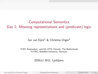 Computational Semantics  Day 2: Meaning representations and (predicate) logic Jan van Eijck 1 &amp;