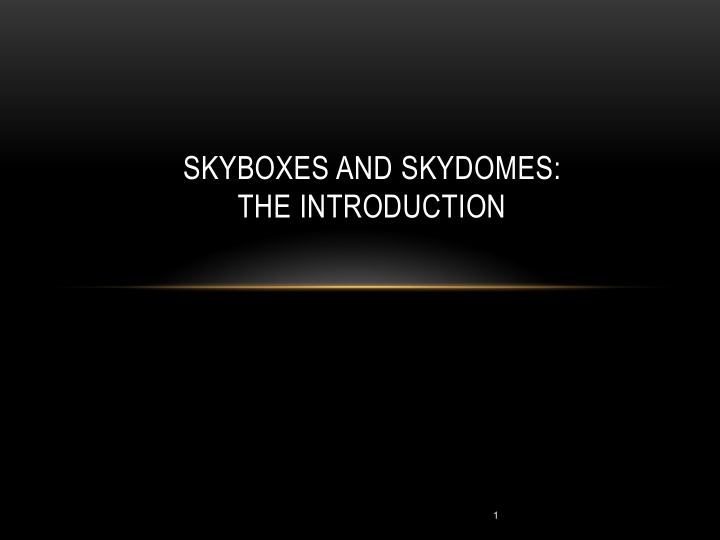 skyboxes and skydomes the introduction
