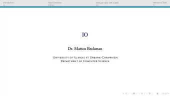 IO  Dr. Mattox Beckman  University of Illinois at Urbana-Champaign  Department of Computer Science