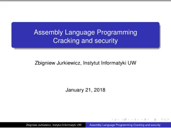 Assembly Language Programming  Cracking and security  Zbigniew Jurkiewicz, Instytut Informatyki UW