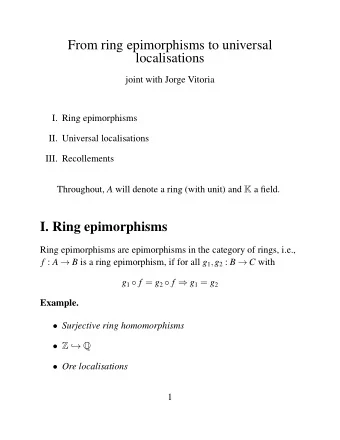 From ring epimorphisms to universal  localisations  joint with Jorge Vitoria  I. Ring epimorphisms