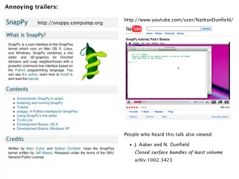 Annoying trailers:  http://www.youtube.com/user/NathanDunfield/  http://snappy.computop.org  People