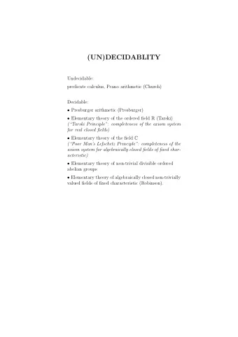 (UN)DECIDABLITY  Undecidable:  predicate calculus, Peano arithmetic (Church)  Decidable:
