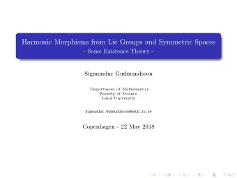 Harmonic Morphisms from Lie Groups and Symmetric Spaces  - Some Existence Theory -  Sigmundur