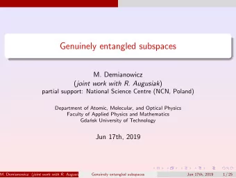 Genuinely entangled subspaces  M. Demianowicz ( joint work with R. Augusiak )  partial support: