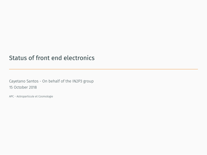 status of front end electronics
