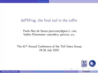 dePSFrag, the final nail in the coffin Paulo Ney de Souza pauloney@gmail.com , Vadim Ponomarev