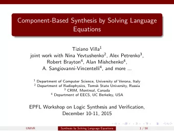 Component-Based Synthesis by Solving Language  Equations Tiziano Villa 1 joint work with Nina