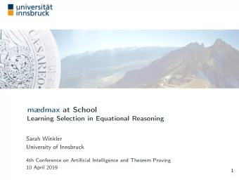 mdmax at School  Learning Selection in Equational Reasoning  Sarah Winkler  University of