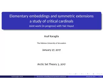 Elementary embeddings and symmetric extensions  a study of critical cardinals  Joint work (in