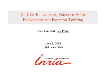 On CCZ-Equivalence, Extended-Affine  Equivalence and Function Twisting  Anne Canteaut, L  eo