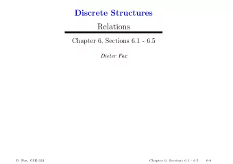 Discrete Structures  Relations  Chapter 6, Sections 6.1 - 6.5  Dieter Fox  D. Fox, CSE-321  Chapter