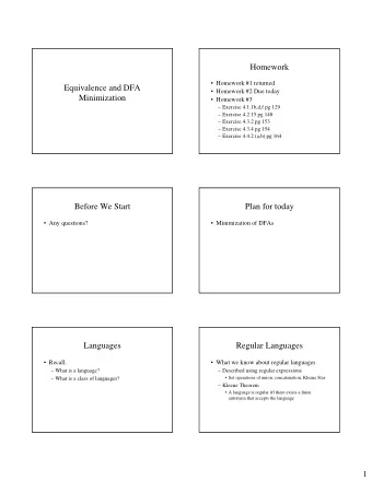 Homework   Homework #1 returned  Equivalence and DFA   Homework #2 Due today  Minimization