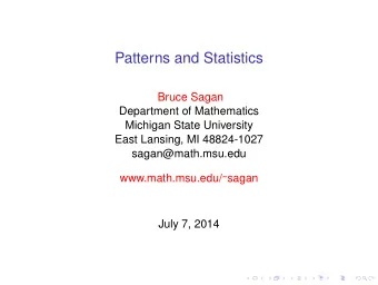 Patterns and Statistics  Bruce Sagan  Department of Mathematics  Michigan State University  East