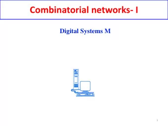 Combinatorial networks- I  Digital Systems M  1  Digital Systems  Some examples  Computer