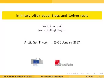 Infinitely often equal trees and Cohen reals  Yurii Khomskii  joint with Giorgio Laguzzi  Arctic
