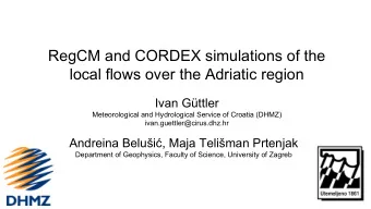 RegCM and CORDEX simulations of the  local flows over the Adriatic region  Ivan Gttler