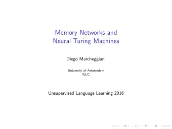 Memory Networks and  Neural Turing Machines  Diego Marcheggiani  University of Amsterdam  ILLC