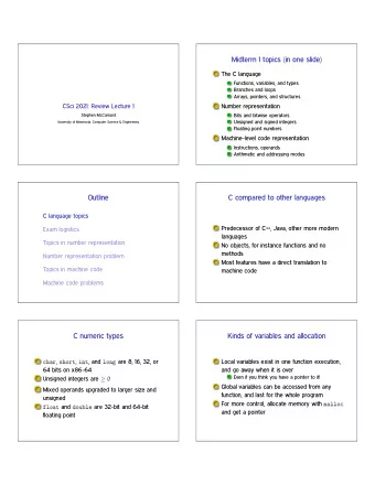 Midterm 1 topics (in one slide)  The C language  Functions, variables, and types  Branches and