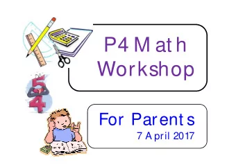 P4 M at h  Workshop  For Parent s  7 A pril 2017  Objectives  to use Polyas 4-step