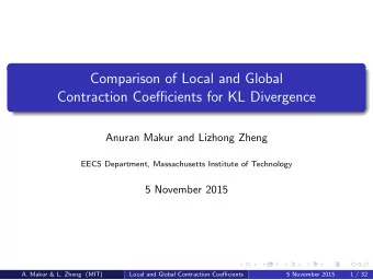 Comparison of Local and Global  Contraction Coefficients for KL Divergence  Anuran Makur and