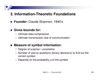 3. Information-Theoretic Foundations  Founder: Claude Shannon, 1940s  Gives bounds for: