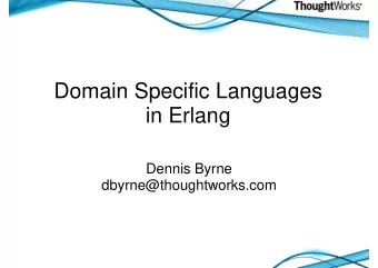 Domain Specific Languages  Domain Specific Languages  in Erlang  Dennis Byrne